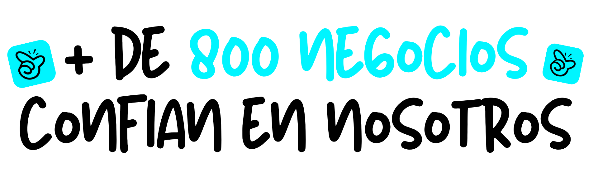 + DE 800 NEGOCIOS CONFÍAN EN NOSOTROS